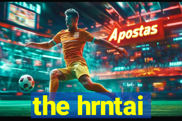 the hrntai